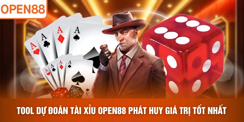 Tool dự đoán tài xỉu OPEN88 phát huy giá trị tốt nhất